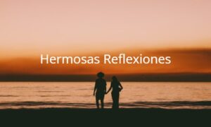 Hermosas Reflexiones Hermosas Reflexiones